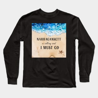 Narragansett is calling and I must go Long Sleeve T-Shirt